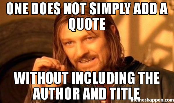 one-does-not-simply-add-a-quote-without-including-the-author-and-title-meme-35406