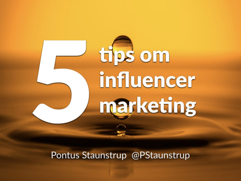 5 Tips Om Influencer Marketing (video) - Pontus Staunstrup